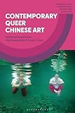 Contemporary Queer Chinese Art (Queering China: Transnational Genders and Sexualities)