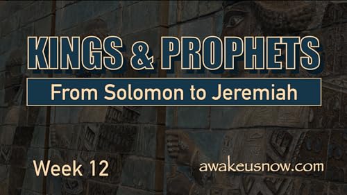 Kings & Prophets: From Solomon to Jeremiah - Week 12