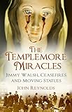 The Templemore Miracles: Jimmy Walsh, Ceasefires and Moving Statues
