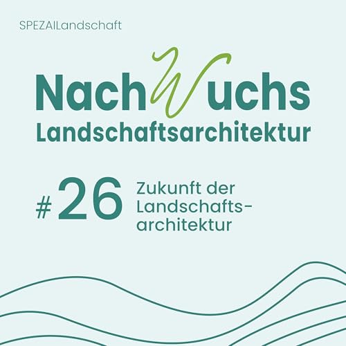 #26 Zukunft der Landschaftsarchitektur &ndash; deutschsprachiger Raum