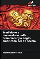 Tradizione e innovazione nella drammaturgia anglo-americana del XX secolo 6205375974 Book Cover
