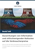 Auswirkungen von Information und stillschweigender Kollusion auf die Verbraucherpreise (German Edition) 6207824148 Book Cover