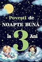 Povesti de Noapte Buna : Povesti Scurte in Limba Romana pentru Adormirea Copiilor de la 3 Ani: Carti in limba romana pentru copii (Romansch Edition) B0DLLDV558 Book Cover