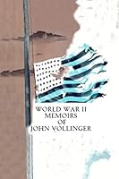 World War II Memoirs of John Vollinger 1986876578 Book Cover
