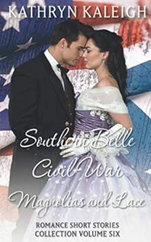 Southern Belle Civil War - Magnolias and Lace: Romance Short Stories (Southern Belle Civil War Romance)