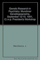 Genetic Research in Psychiatry: C.I.N.P. President's Workshop, 2nd, Munchner Genetikgesprache, September 12-15, 1991 0387548270 Book Cover