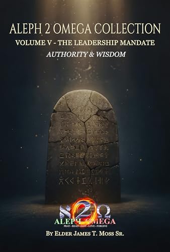 THE LEADERSHIP MANDATE: Authority and Wisdom (The Aleph 2 Omega Collection Book 5)