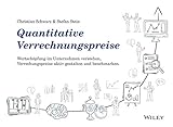  Quantitative Verrechnungspreise: Wertschöpfung im Unternehmen verstehen, Verrechnungspreise aktiv gestalten und benchmarken