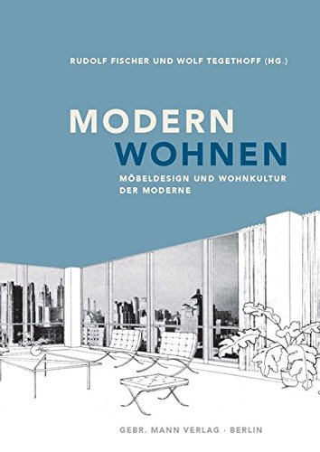 Modern wohnen: Möbeldesign und Wohnkultur der Moderne: Mobeldesign Und Wohnkultur Der Moderne (Stud Modern wohnen: Möbeldesign und Wohnkultur der Moderne: Mobeldesign Und Wohnkultur Der Moderne (Stud