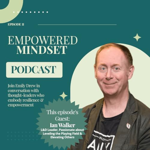 Warrior, Hugger, Crier: Conscious Leadership in a Polarized World - Episode 11 with Ian Walker