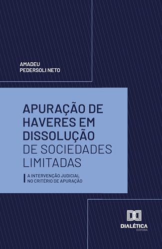 Apuração de Haveres em Dissolução de Sociedades Limitadas: A Intervenção Judicial no Critério de Apuração (Portuguese Edition)