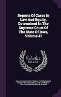 Reports of Cases in Law and Equity, Determined in the Supreme Court of the State of Iowa, Volume 41 1342677331 Book Cover