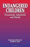 Endangered Children: Neonaticide, Infanticide, and Filicide (Pacific Institute Series on Forensic Psychology)