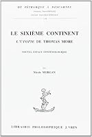 Le Sixieme Continent, l'Utopie de Thomas More 271161249X Book Cover