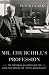 Mr. Churchill's Profession: The Statesman as Author and the Book That Defined the "Special Relationship"