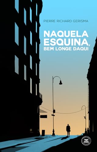 Naquela esquina, bem longe daqui: