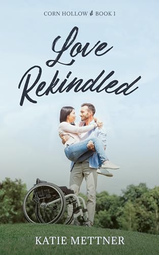 Love Rekindled: A Second Chance Friends to Lovers Romance (Corn Hollow Book 1)