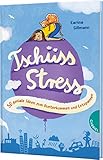 Tschüss, Stress!: 50 geniale Ideen zum Runterkommen und Entspannen | Stressbewältigung für Kinder - Karina Sillmann Tine Schulz 