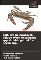 Epibioza paklowatych paklowatych Octolasmis spp. dzikich gatunków Scylla spp. (Polish Edition) 620882995X Book Cover
