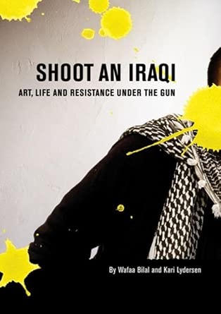 Shoot an Iraqi: Art, Life and Resistance Under the Gun book cover