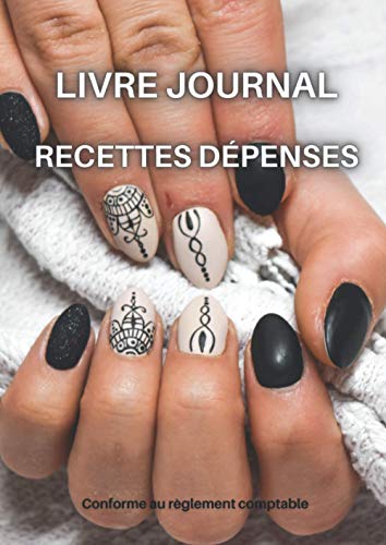 livre Livre journal Recettes Dépenses Esthéticienne: Conforme à la réglementation comptable - AutoEntrepreneurs, MicroEntrepreneurs, Professions libérales, Micro BIC, Micro BNC, Associations