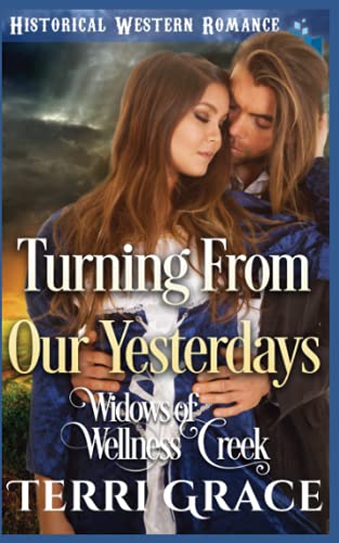 Turning From Our Yesterdays (Widows of Wellness Creek)
