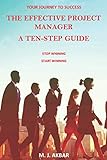 The Effective Project Manager - A Ten Step Guide