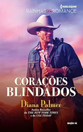Corações Blindados (Harlequin Rainhas do Romance Livro 111) eBook