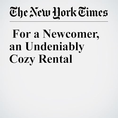 For a Newcomer, an Undeniably Cozy Rental cover art