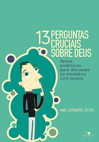 Treze perguntas cruciais sobre deus: