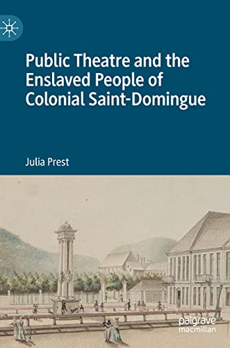 Public Theatre and the Enslaved People of Colonial Saint-Domingue
