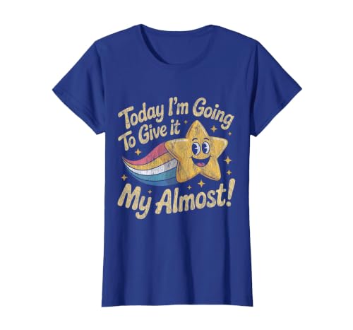 Today Im Going to Give It My Almost T-Shirt, Women, Royal Blue, X-Small