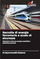 Raccolta di energia ferroviaria e scudo di sicurezza: Potenziare i treni con energia sostenibile e protezione avanzata (Italian Edition) 3639808282 Book Cover