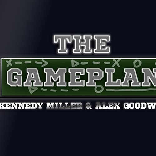 The GamePlan with Alex Goodwin and Kennedy Miller Podcast Por Alex Goodwin arte de portada