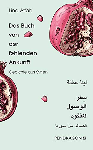 Das Buch von der fehlenden Ankunft: Gedichte Arabisch - Deutsch (German Edition) Livre PDF Gratuit