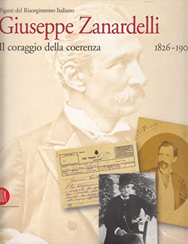 Giuseppe Zanardelli 1826-1903. Il coraggio della coerenza. Ediz. illustrata