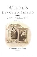 Wilde's Devoted Friend: A Life of Robert Ross, 1869-1918 1852910852 Book Cover