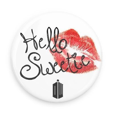 Doctor Who Hello Sweetie 1.5 Inch Pin Back Button