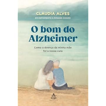 Capa do livro O bom do Alzheimer: Como a doença da minha mãe foi a nossa cura