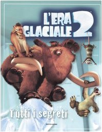 L'era glaciale 2. Tutti i segret