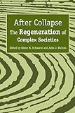 After Collapse: The Regeneration of Complex Societies