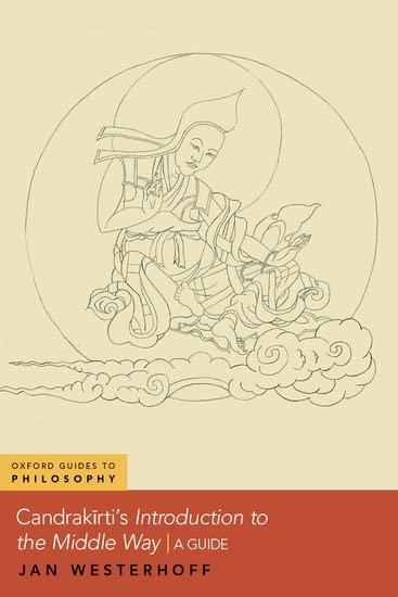 Candrakīrti's Introduction to the Middle Way: A Guide (OXFORD GUIDES TO PHILOSOPHY SERIES)