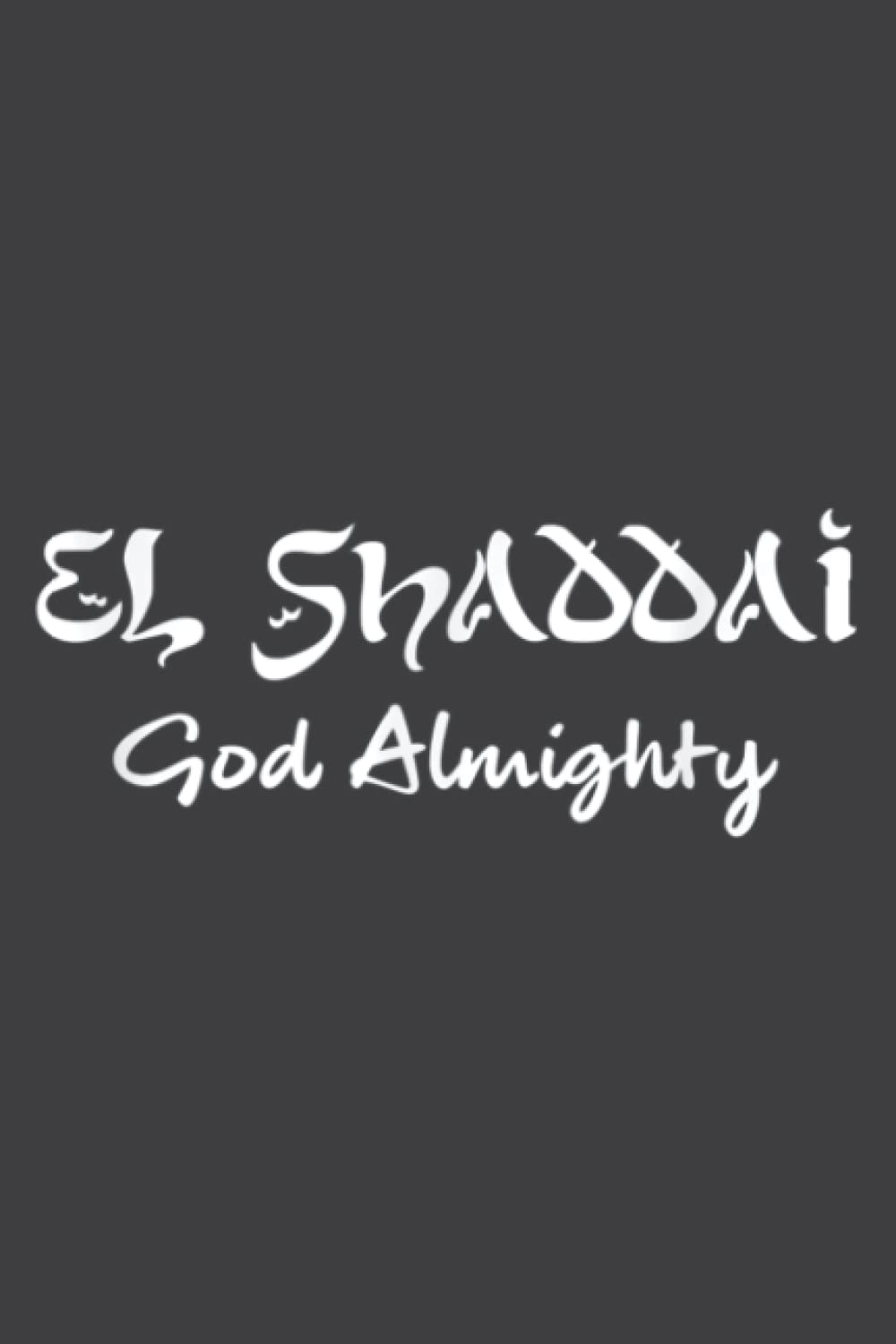 El Shaddai God Almighty Quote: Lined Journal & Diary for Writing & Notes with 6x9 inches , 110 Pages