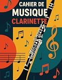 Cahier de Partitions pour Clarinette: – 100 Pages A4 | Portées Vierges + Notes Personnelle...
