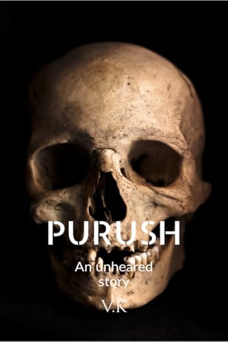 PURUSH: An unheared story