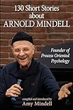 e.arnold uhren  130 Short Stories about Arnold Mindell: Founder of Process Oriented Psychology