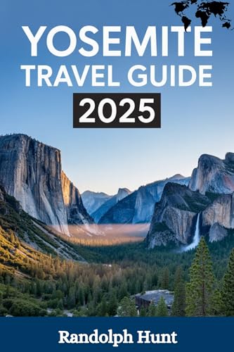 Yosemite Travel Guide 2025: A Trailblazer’s Handbook: Master the Art of Seeing Yosemite at Its Most Majestic (Destination Decoded Travel Guide Series)