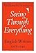 Seeing Through Everything: English Writers, 1918-1940
