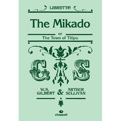 Mikado, The (libretto): Written by W. S. Gilbert, 2008 Edition, Publisher