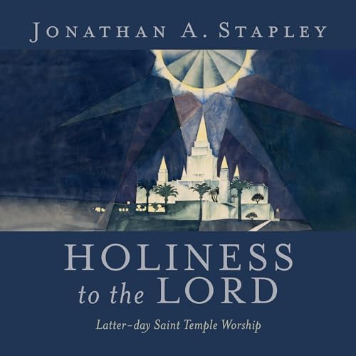 Holiness to the Lord Audiobook By Jonathan A. Stapley cover art